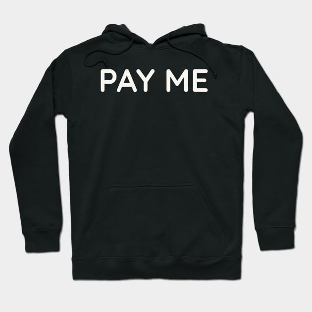 Pay Me Hoodie by payme